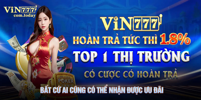 Bất cứ ai cũng có thể nhận được ưu đãi hoàn trả sau khi chơi game ở Vin777