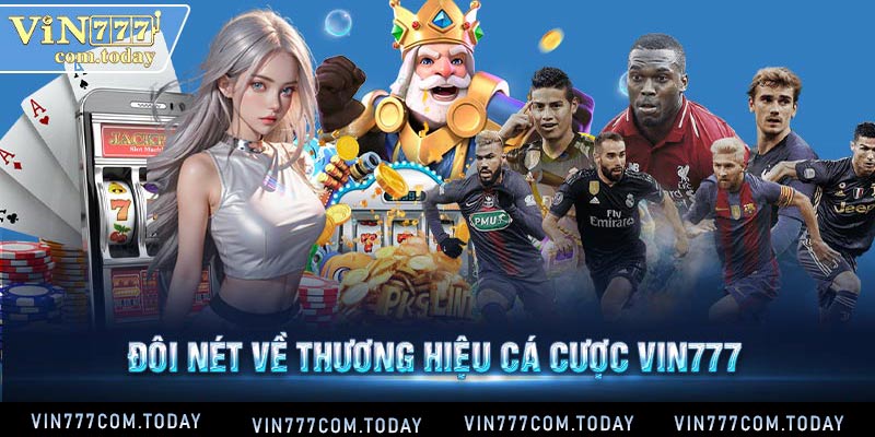 Đôi nét về thương hiệu cá cược Vin777 đang dẫn đầu