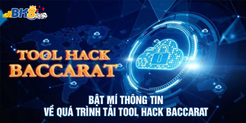 Bật Mí Thông Tin Về Quá Trình Tải Tool Hack Baccarat Từ A - Z