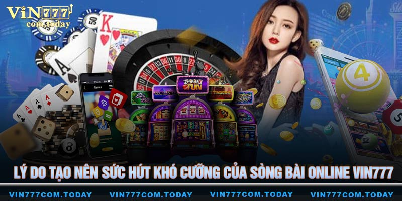 Lý do tạo nên sức hút khó cưỡng của sòng bài online VIN777