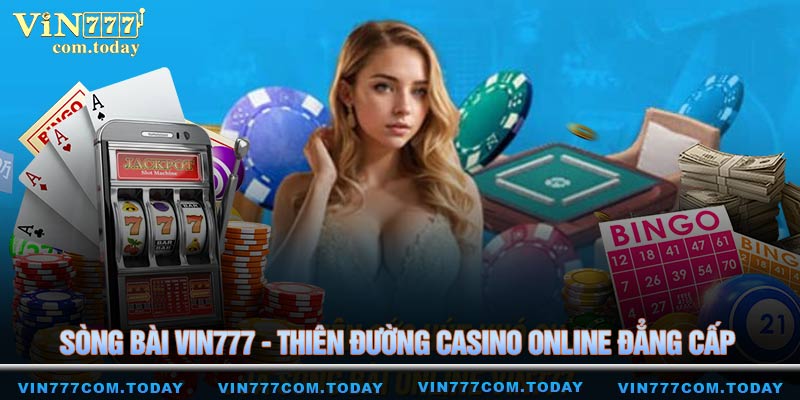 Sòng bài VIN777 - Thiên đường Casino online đẳng cấp