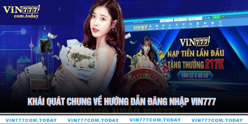 Khái quát chung về hướng dẫn đăng nhập Vin777 